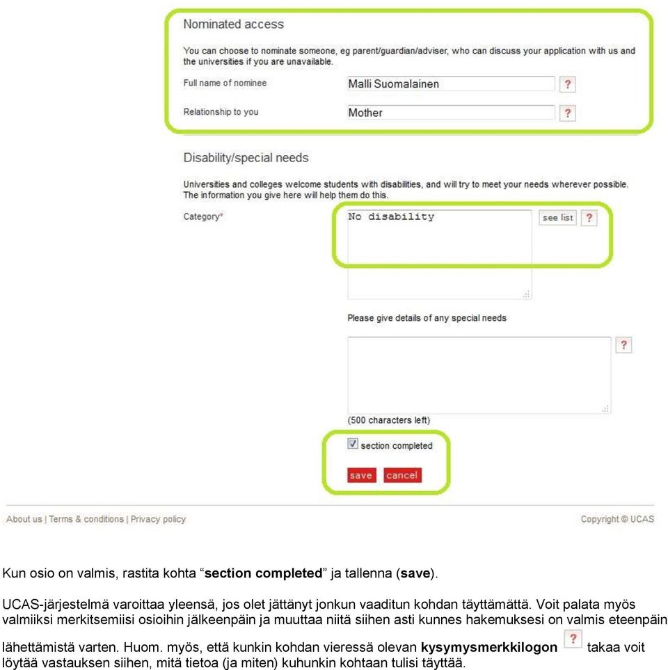 Voit palata myös valmiiksi merkitsemiisi osioihin jälkeenpäin ja muuttaa niitä siihen asti kunnes hakemuksesi on