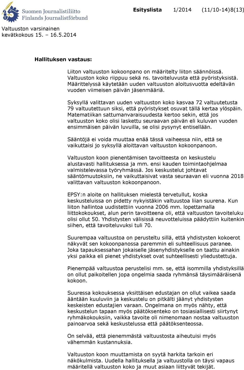 Syksyllä valittavan uuden valtuuston koko kasvaa 72 valtuutetusta 79 valtuutettuun siksi, että pyöristykset osuvat tällä kertaa ylöspäin.