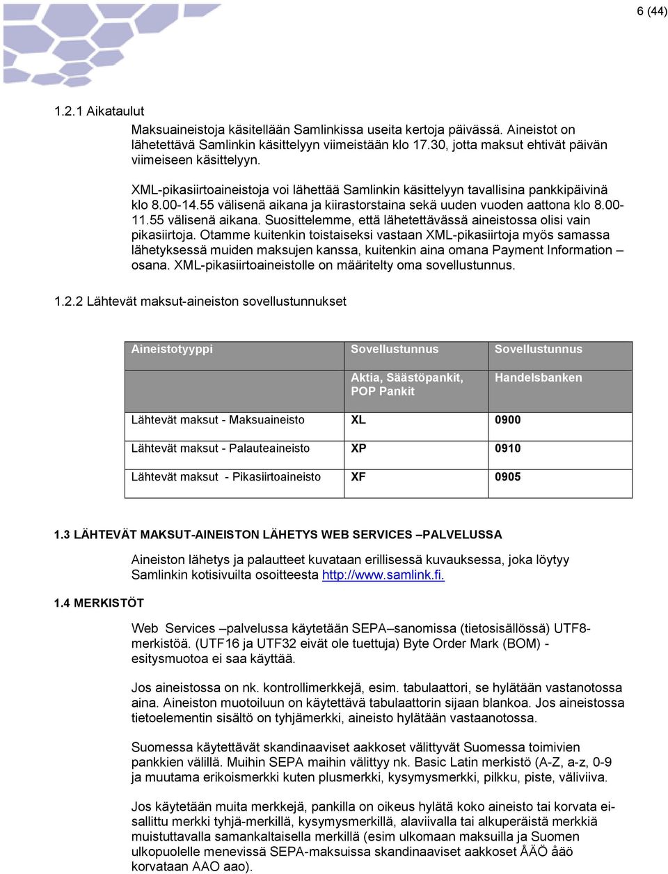 55 välisenä aikana ja kiirastorstaina sekä uuden vuoden aattona klo 8.00-11.55 välisenä aikana. Suosittelemme, että lähetettävässä aineistossa olisi vain pikasiirtoja.