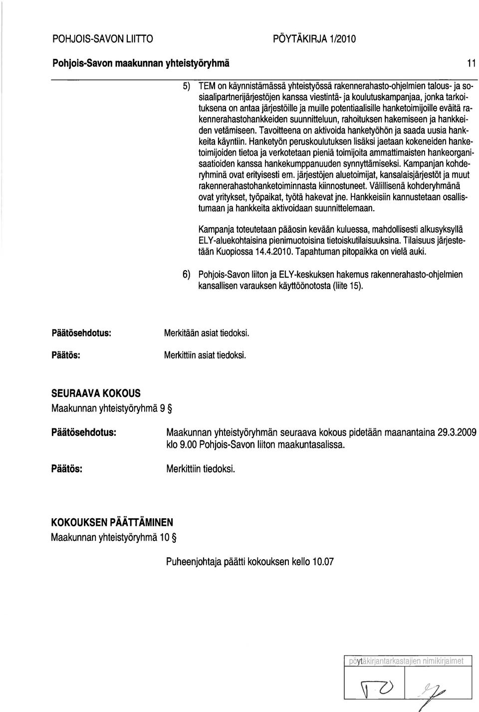 Tavoitteena on aktivoida hanketyöhön ja saada uusia hank keita käyntiin.
