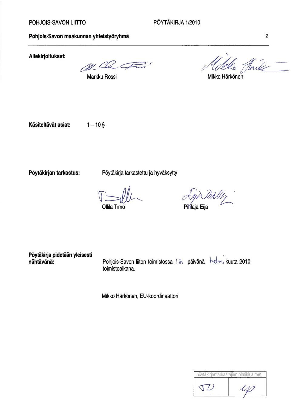 tarkastettu ja hyväksytty Ollila Timo Pi laja Eija Pöytäkirja pidetään yleisesti nähtävänä: