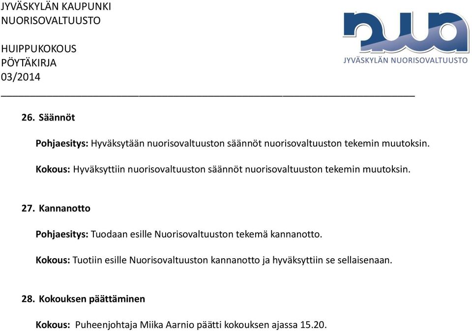 Kannanotto Pohjaesitys: Tuodaan esille Nuorisovaltuuston tekemä kannanotto.