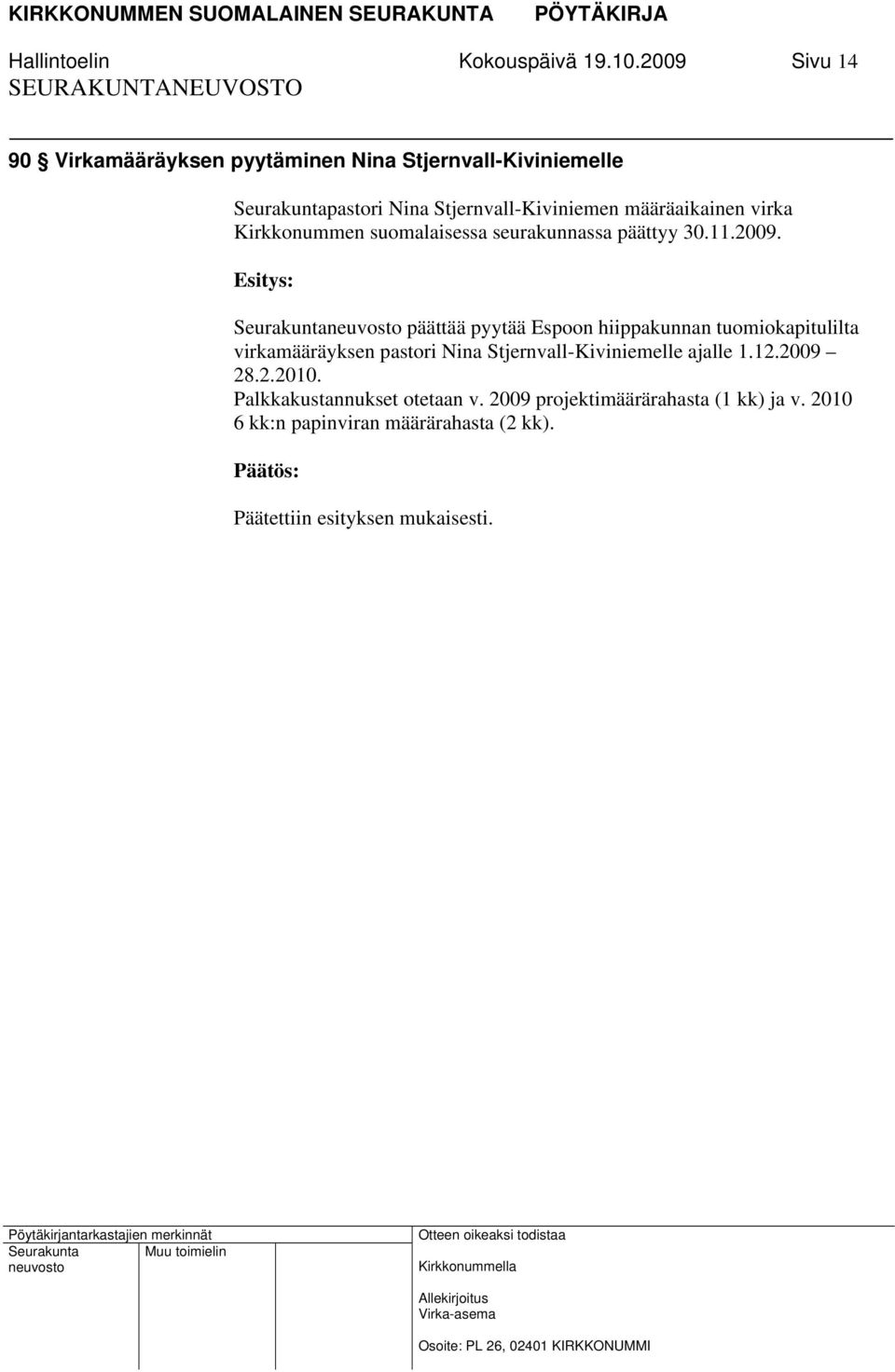 määräaikainen virka Kirkkonummen suomalaisessa seurakunnassa päättyy 30.11.2009.