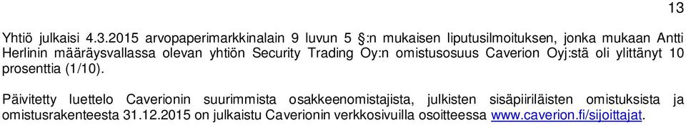 olevan yhtiön Security Trading Oy:n omistusosuus Caverion Oyj:stä oli ylittänyt 10 prosenttia (1/10).