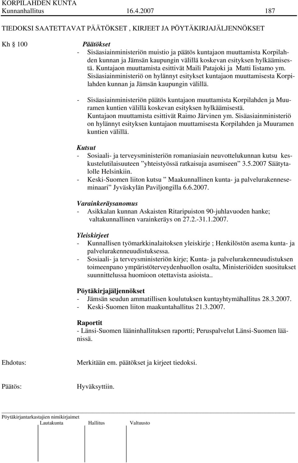 välillä koskevan esityksen hylkäämisestä. Kuntajaon muuttamista esittivät Maili Patajoki ja Matti Iistamo ym.