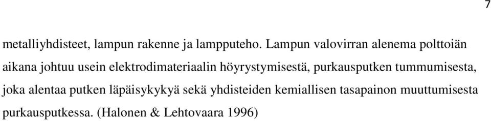 elektrodimateriaalin höyrystymisestä, purkausputken tummumisesta, joka