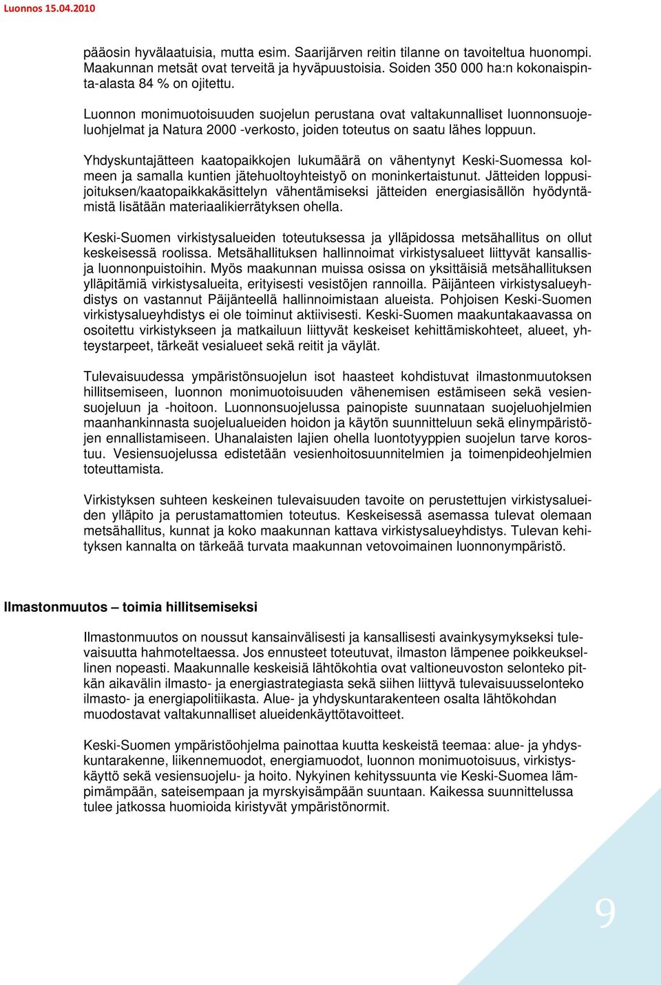 Yhdyskuntajätteen kaatopaikkojen lukumäärä on vähentynyt Keski-Suomessa kolmeen ja samalla kuntien jätehuoltoyhteistyö on moninkertaistunut.