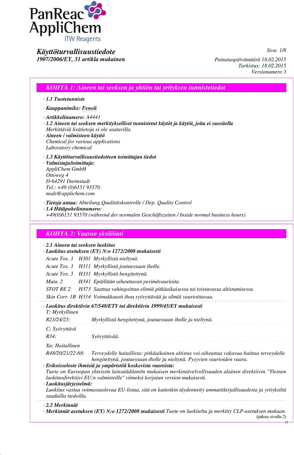 Aineen / valmisteen käyttö Chemical for various applications Laboratory chemical 1.