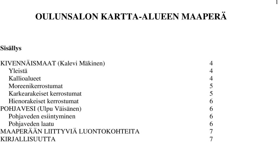 Hienorakeiset kerrostumat 6 POHJAVESI (Ulpu Väisänen) 6 Pohjaveden