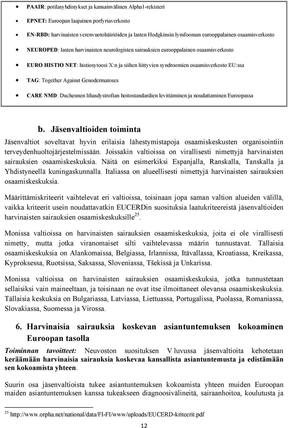 Together Against Genodermatoses CARE NMD: Duchennen lihasdystrofian hoitostandardien levittäminen ja noudattaminen Euroopassa b.