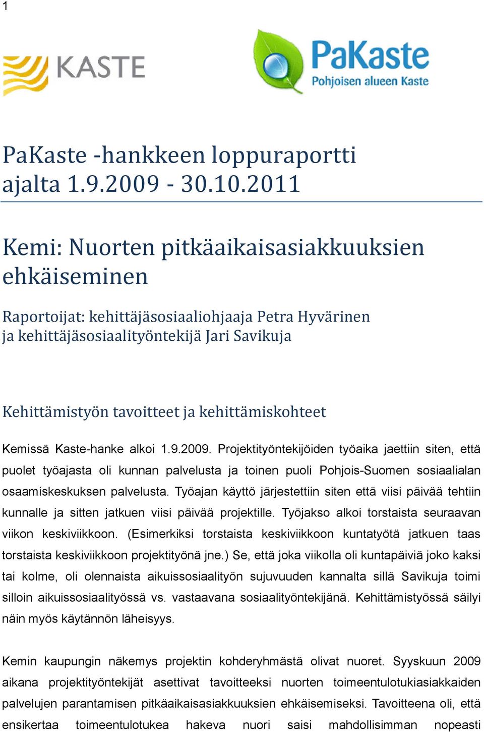 kehittämiskohteet Kemissä Kaste-hanke alkoi 1.9.2009.