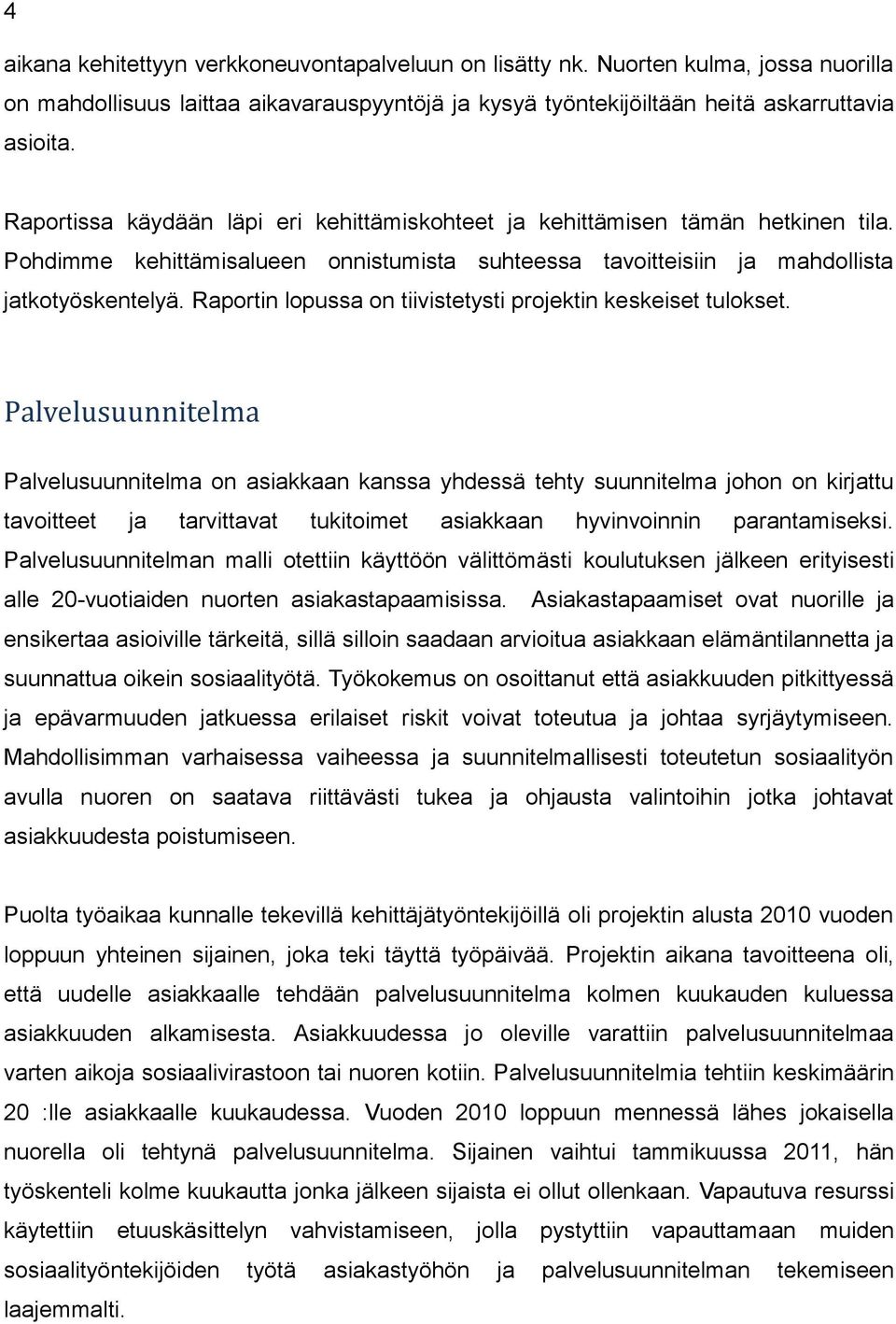 Raportin lopussa on tiivistetysti projektin keskeiset tulokset.