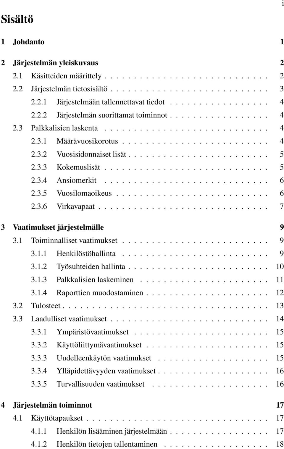 ....................... 5 2.3.3 Kokemuslisät............................ 5 2.3.4 Ansiomerkit............................ 6 2.3.5 Vuosilomaoikeus.......................... 6 2.3.6 Virkavapaat.