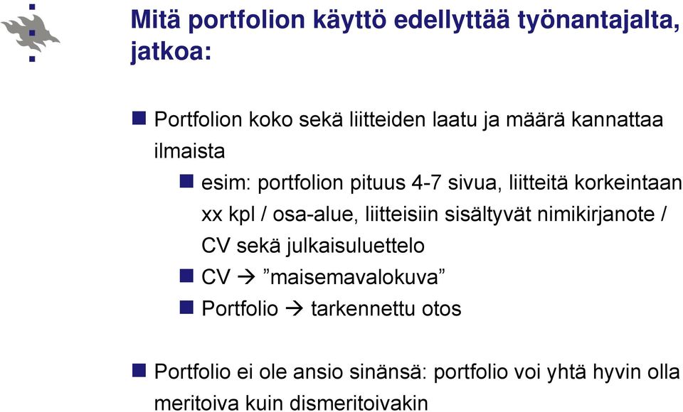 liitteisiin sisältyvät nimikirjanote / CV sekä julkaisuluettelo CV maisemavalokuva Portfolio