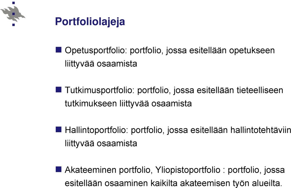 Hallintoportfolio: portfolio, jossa esitellään hallintotehtäviin liittyvää osaamista Akateeminen