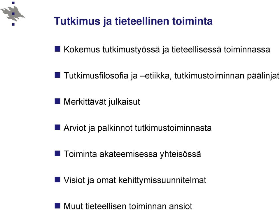 Merkittävät julkaisut Arviot ja palkinnot tutkimustoiminnasta Toiminta