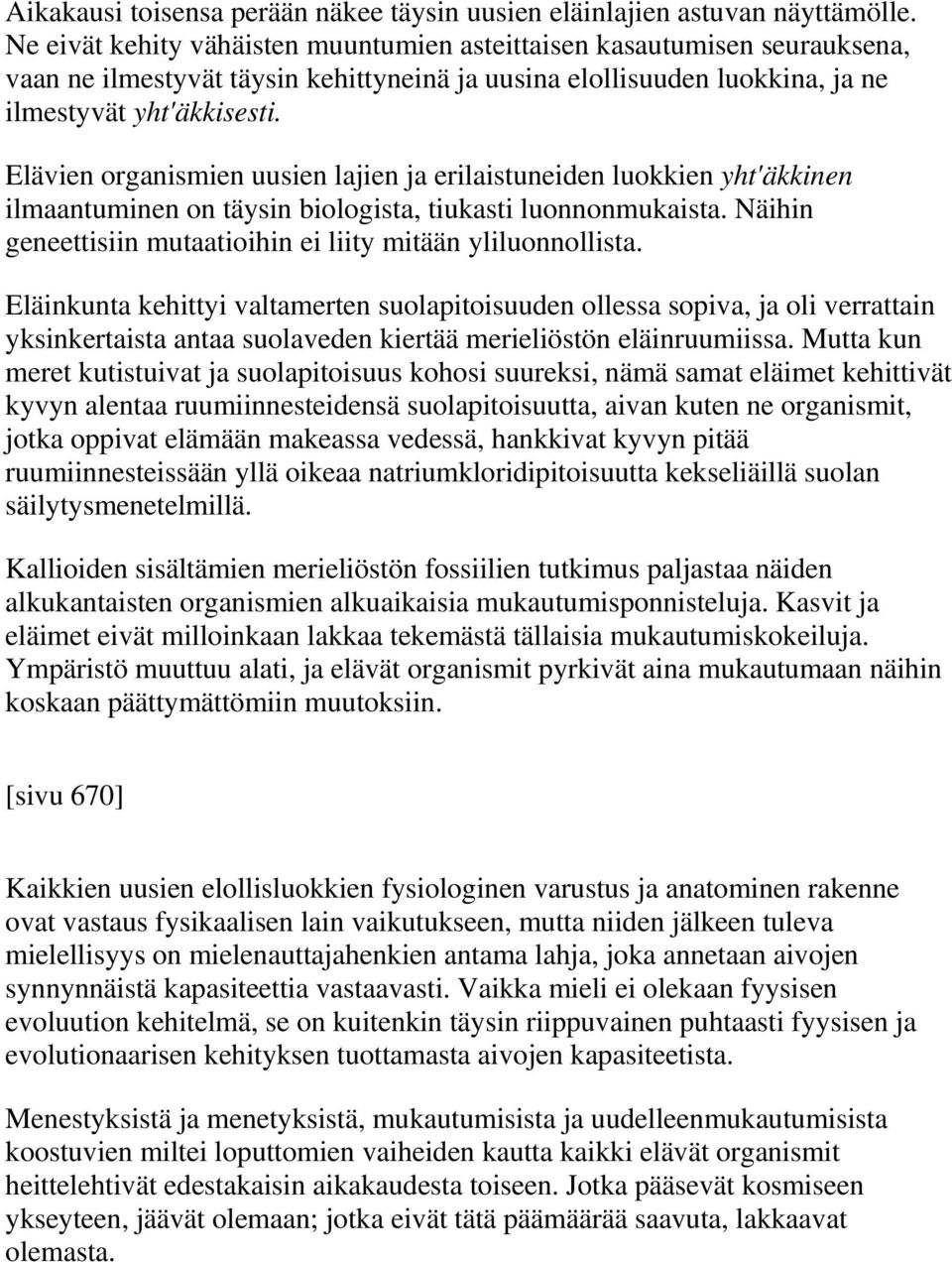 Elävien organismien uusien lajien ja erilaistuneiden luokkien yht'äkkinen ilmaantuminen on täysin biologista, tiukasti luonnonmukaista.