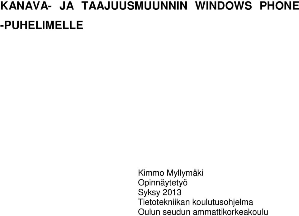 Opinnäytetyö Syksy 2013 Tietotekniikan
