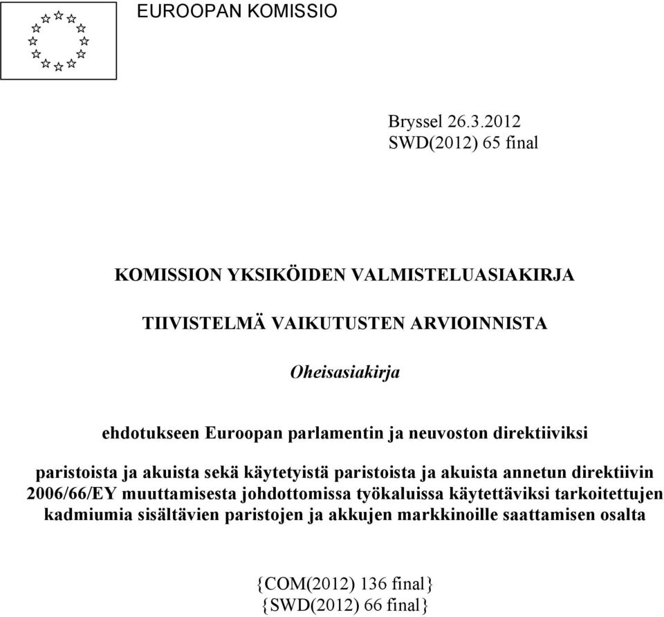 ehdotukseen Euroopan parlamentin ja neuvoston direktiiviksi paristoista ja akuista sekä käytetyistä paristoista ja akuista