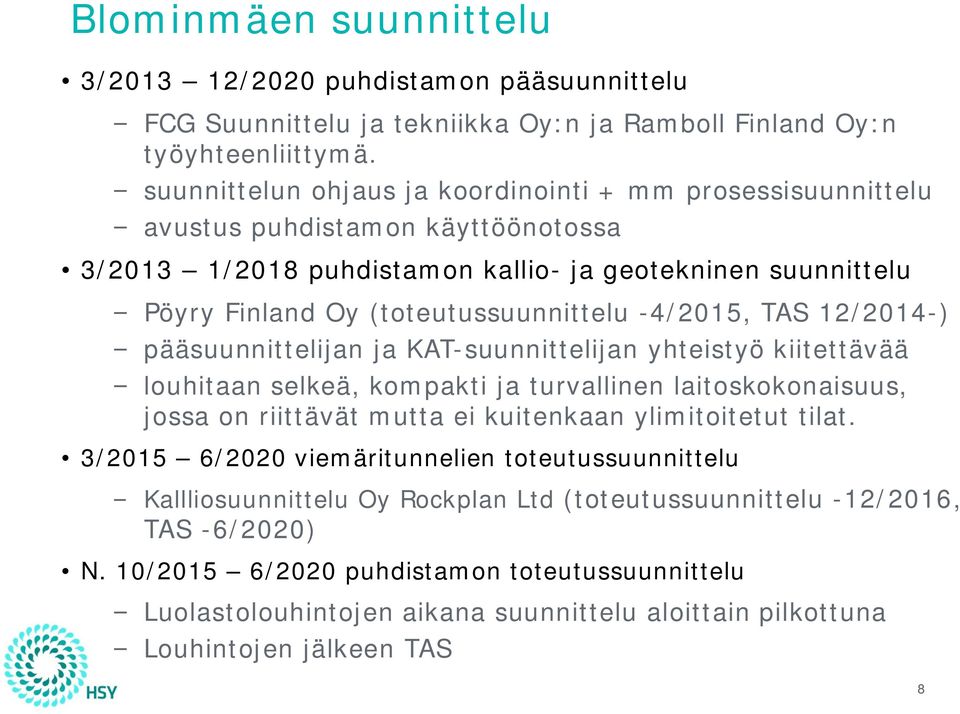 -4/2015, TAS 12/2014-) pääsuunnittelijan ja KAT-suunnittelijan yhteistyö kiitettävää louhitaan selkeä, kompakti ja turvallinen laitoskokonaisuus, jossa on riittävät mutta ei kuitenkaan ylimitoitetut