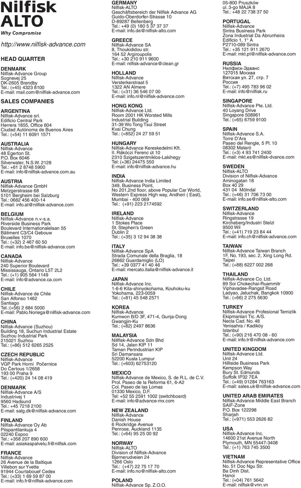 S.W. 18 Tel.: +61 8748 5900 E-mail: info@nilfisk-advance.com.au AUSTRIA Nilfi sk-advance GmbH Metzgerstrasse 68 5101 Bergheim bei Salzburg Tel.: 066 456 400-14 E-mail: info.at@nilfisk-advance.