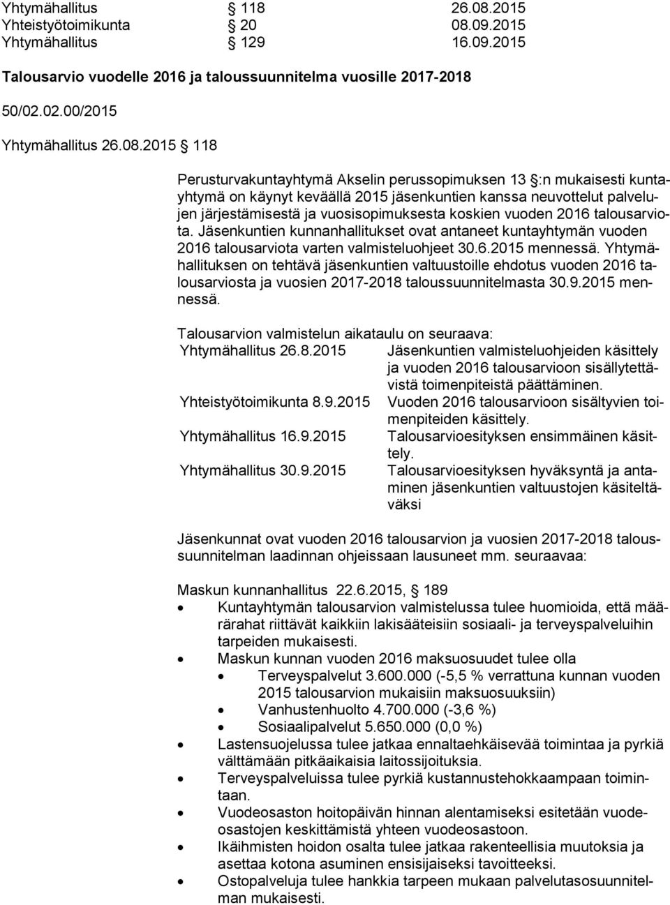 09.2015 Yhtymähallitus 129 16.09.2015 Talousarvio vuodelle 2016 ja taloussuunnitelma vuosille 2017-2018 50/02.02.00/2015 Yhtymähallitus 26.08.