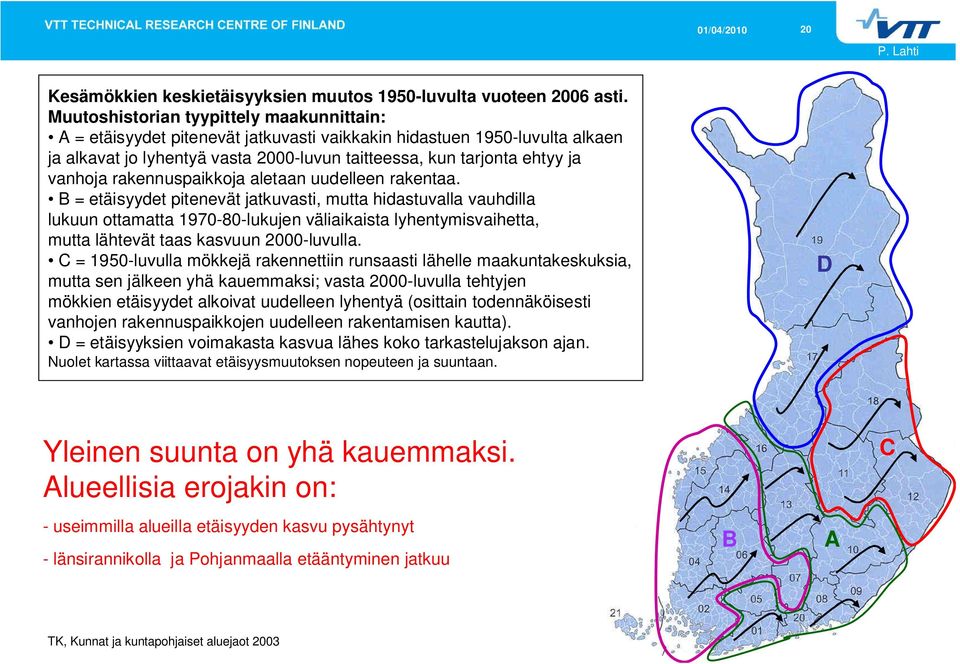 rakennuspaikkoja aletaan uudelleen rakentaa.