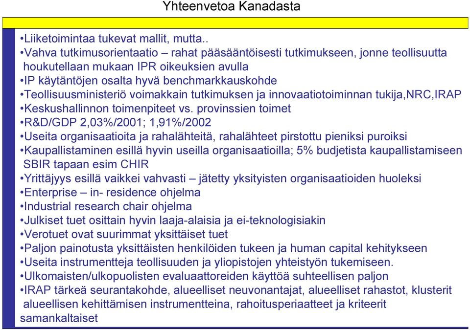 voimakkain tutkimuksen ja innovaatiotoiminnan tukija,nrc,irap Keskushallinnon toimenpiteet vs.