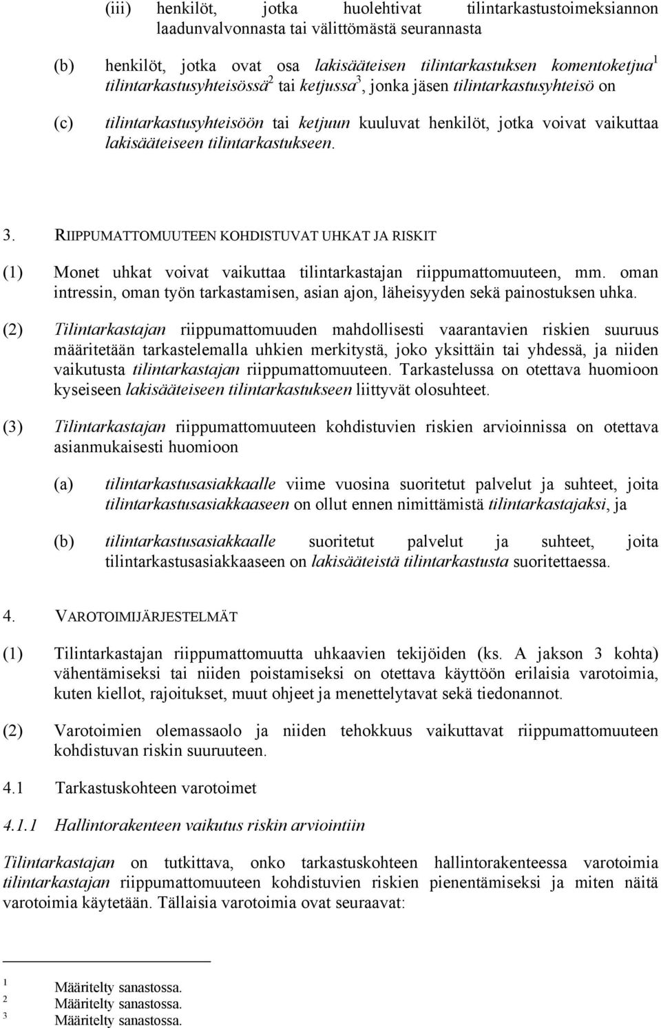 oman intressin, oman työn tarkastamisen, asian ajon, läheisyyden sekä painostuksen uhka.