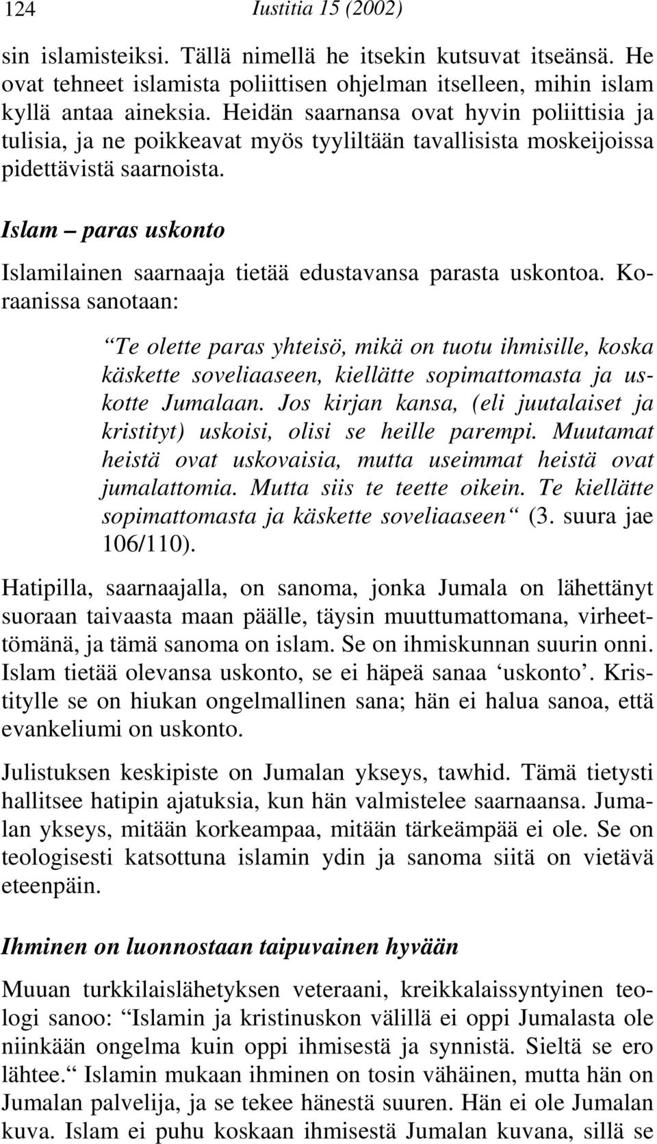 Islam paras uskonto Islamilainen saarnaaja tietää edustavansa parasta uskontoa.