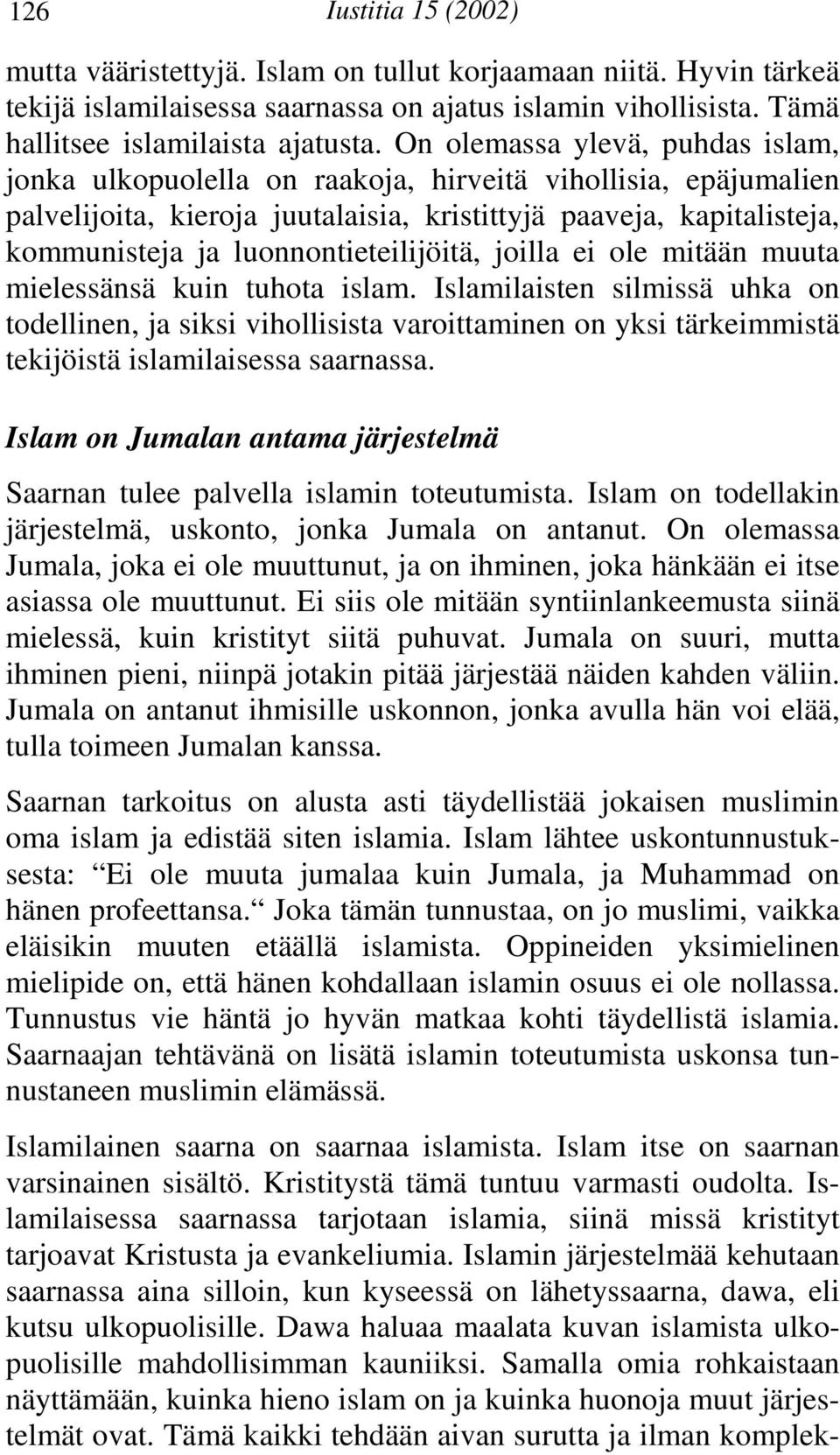 luonnontieteilijöitä, joilla ei ole mitään muuta mielessänsä kuin tuhota islam.