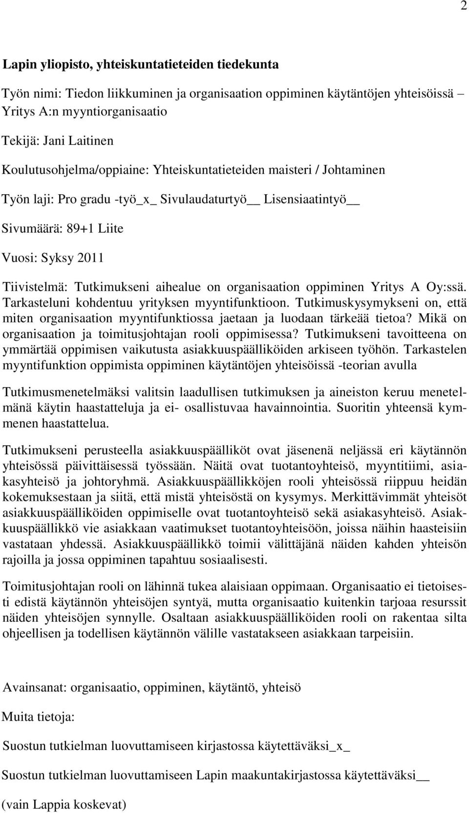 aihealue on organisaation oppiminen Yritys A Oy:ssä. Tarkasteluni kohdentuu yrityksen myyntifunktioon.