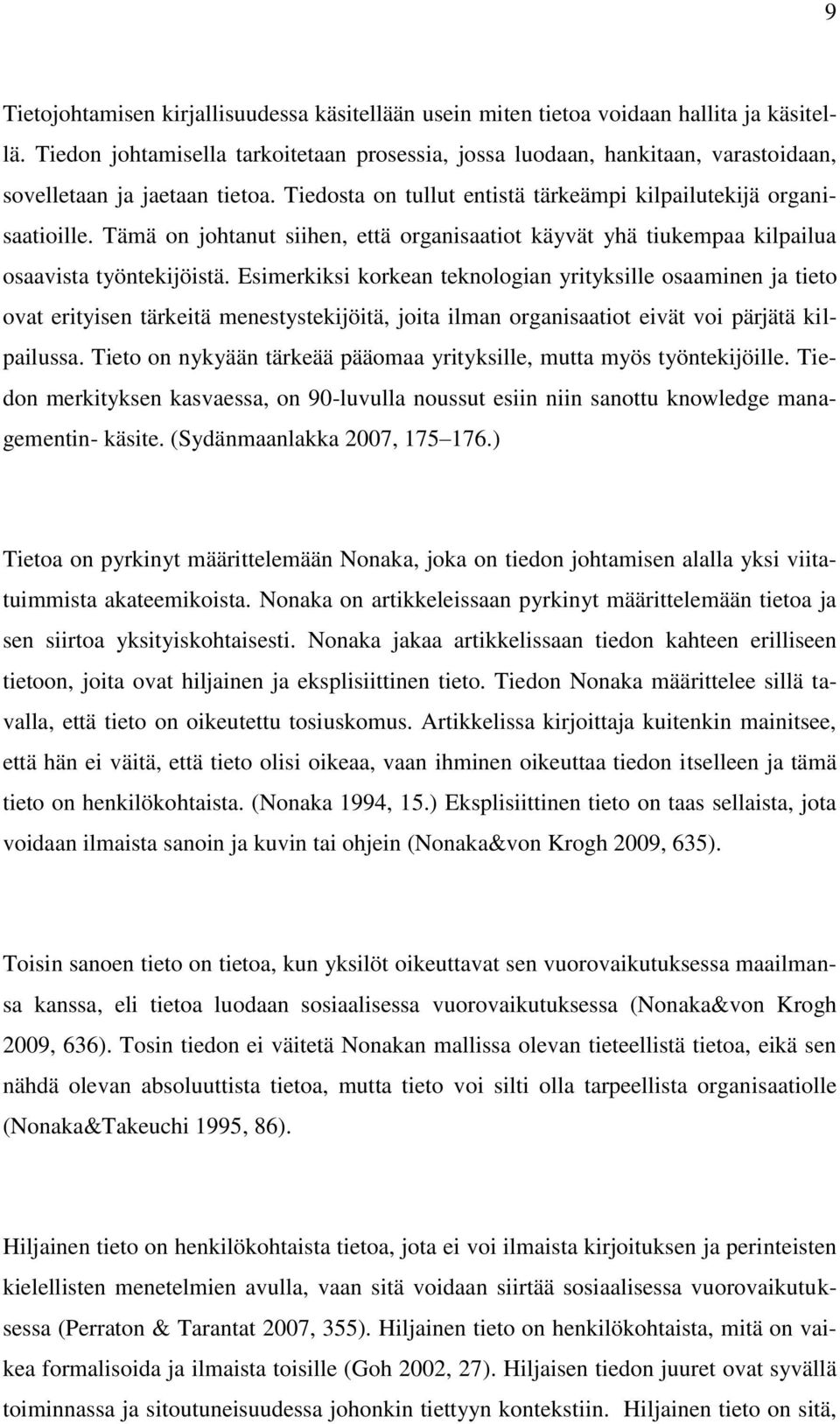 Tämä on johtanut siihen, että organisaatiot käyvät yhä tiukempaa kilpailua osaavista työntekijöistä.