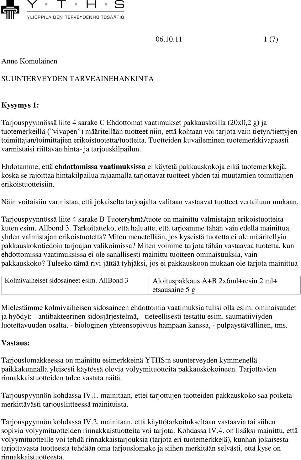 tuotteet niin, että kohtaan voi tarjota vain tietyn/tiettyjen toimittajan/toimittajien erikoistuotetta/tuotteita.