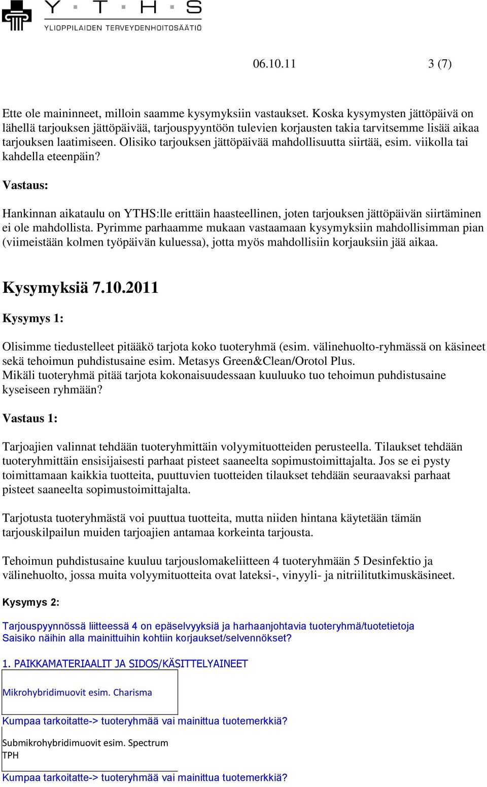Olisiko tarjouksen jättöpäivää mahdollisuutta siirtää, esim. viikolla tai kahdella eteenpäin?
