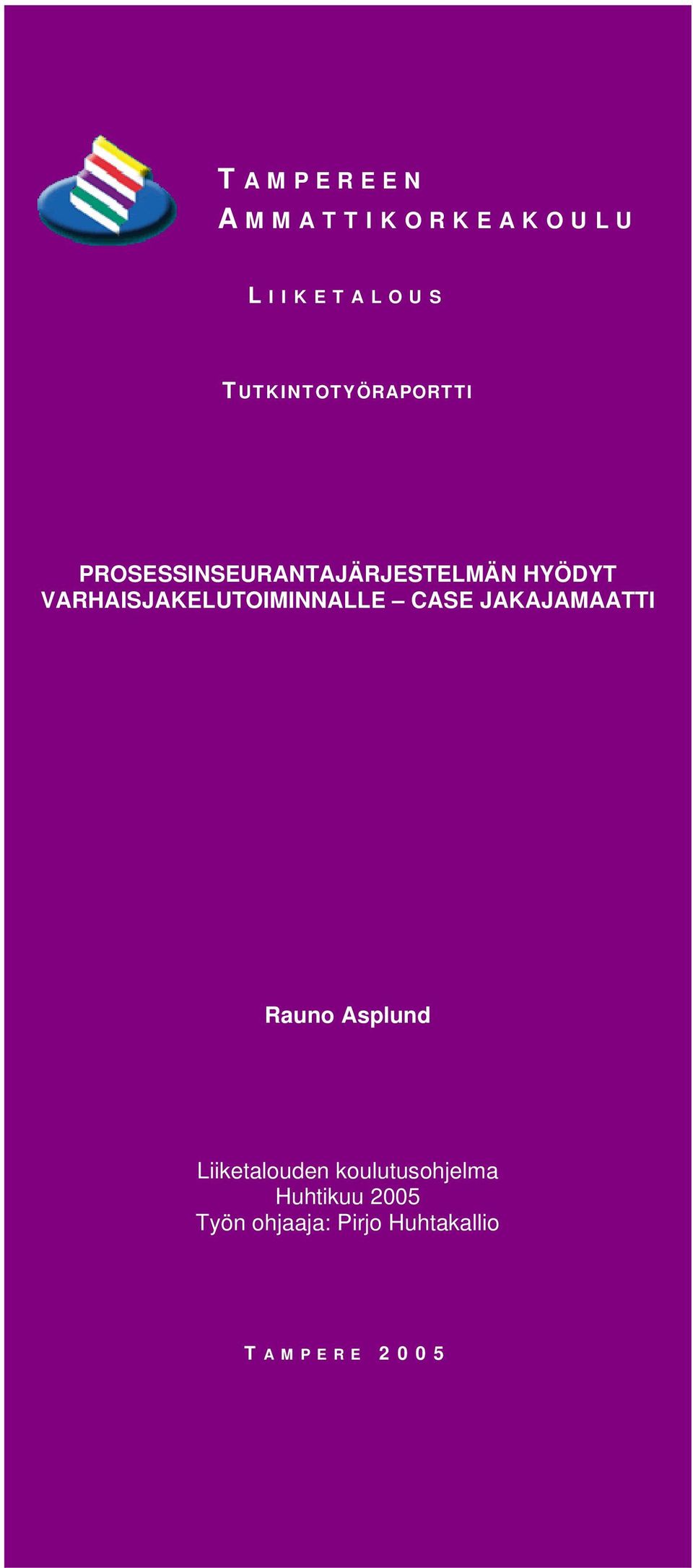 VARHAISJAKELUTOIMINNALLE CASE JAKAJAMAATTI Rauno Asplund