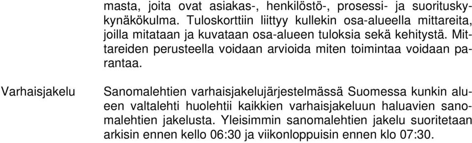 Mittareiden perusteella voidaan arvioida miten toimintaa voidaan parantaa.