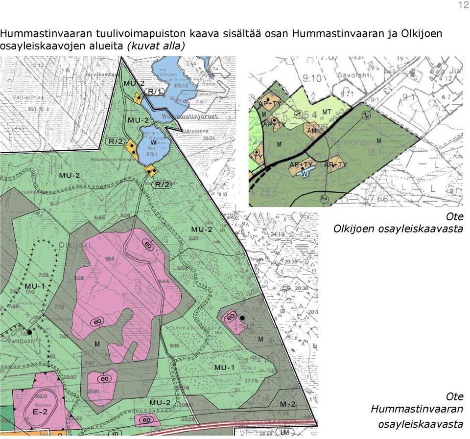 osayleiskaavojen alueita (kuvat alla) Ote