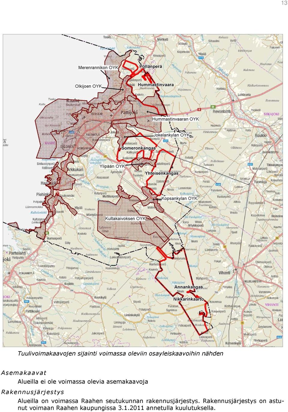 Rakennusjärjestys Alueilla on voimassa Raahen seutukunnan