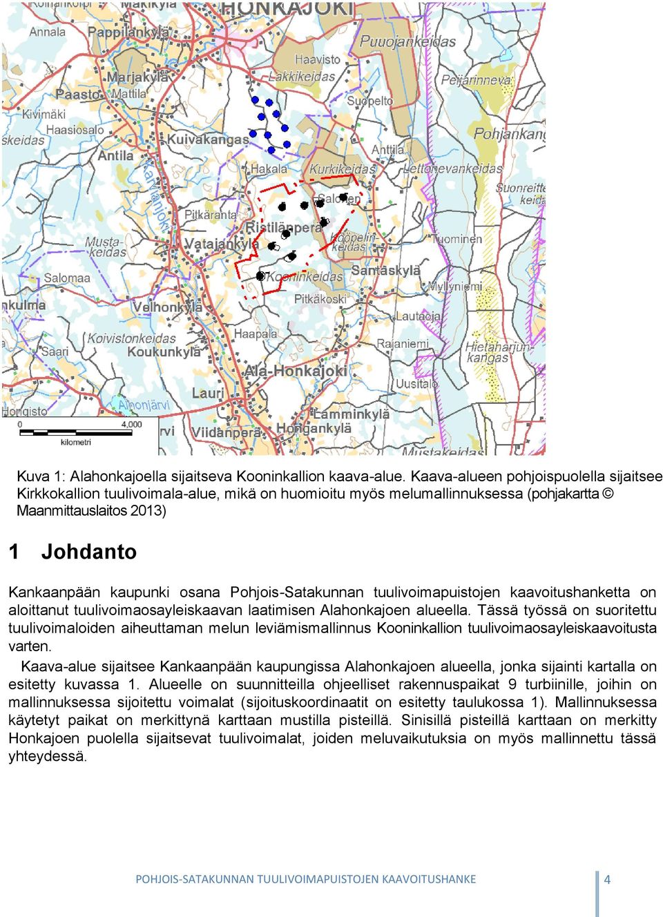 Pohjois-Satakunnan tuulivoimapuistojen kaavoitushanketta on aloittanut tuulivoimaosayleiskaavan laatimisen Alahonkajoen alueella.