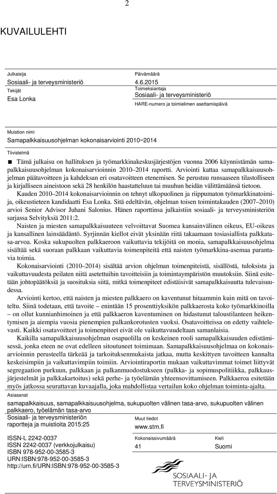 ja työmarkkinakeskusjärjestöjen vuonna 2006 käynnistämän samapalkkaisuusohjelman kokonaisarvioinnin 2010 2014 raportti.