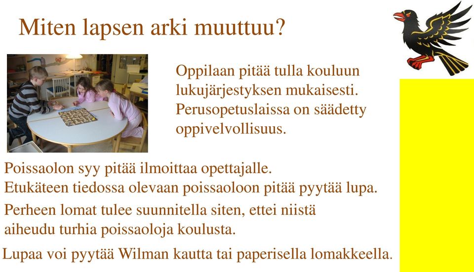 Etukäteen tiedossa olevaan poissaoloon pitää pyytää lupa.