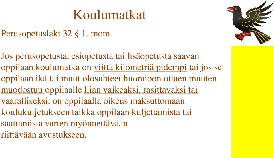 tai jos se oppilaan ikä tai muut olosuhteet huomioon ottaen muuten muodostuu oppilaalle liian vaikeaksi,