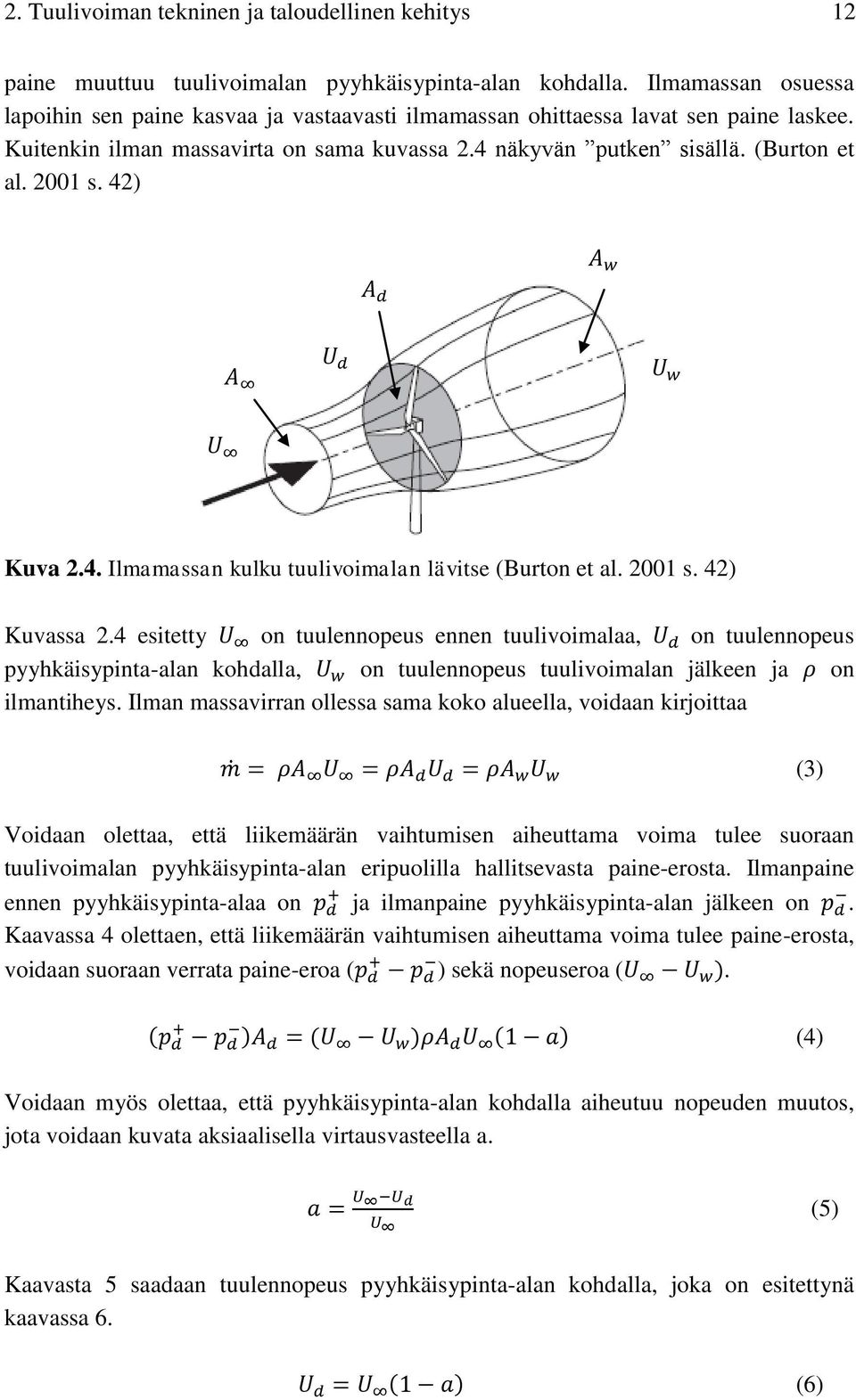 42) Kuva 2.4. Ilmamassan kulku tuulivoimalan lävitse (Burton et al. 2001 s. 42) Kuvassa 2.