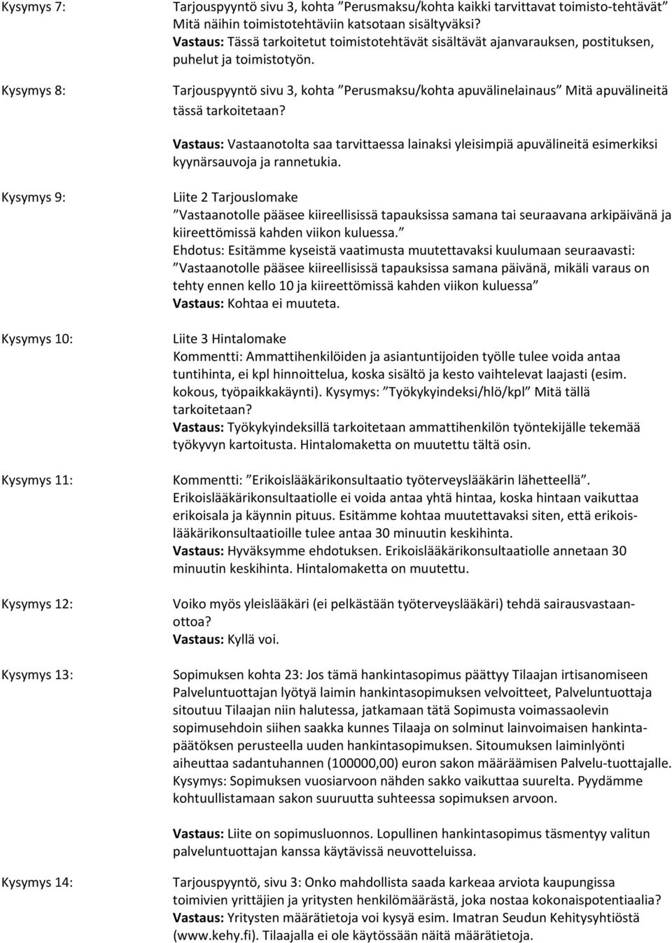 Tarjouspyyntö sivu 3, kohta Perusmaksu/kohta apuvälinelainaus Mitä apuvälineitä tässä tarkoitetaan?