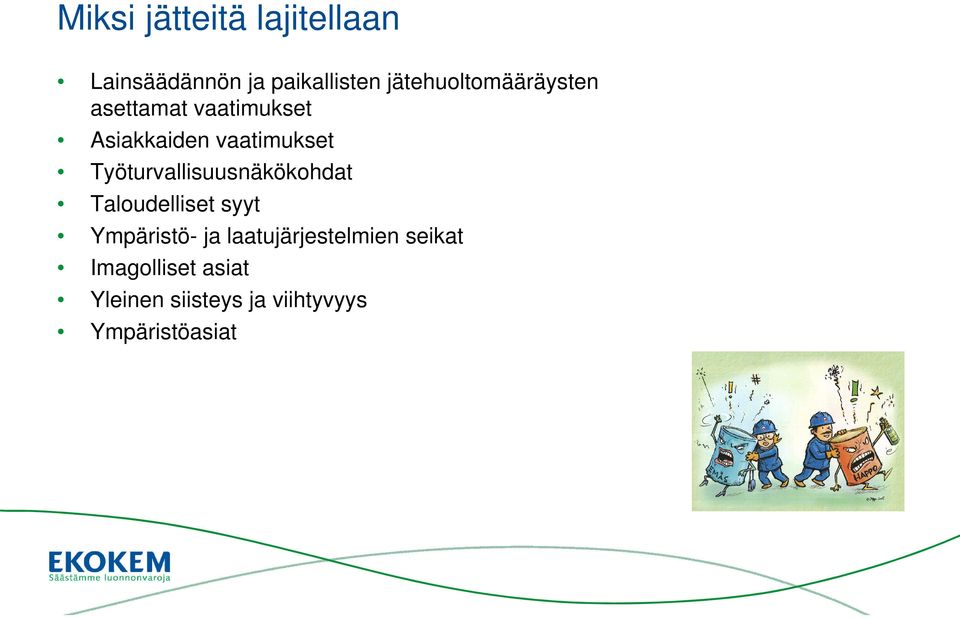 Työturvallisuusnäkökohdat Taloudelliset syyt Ympäristö- ja