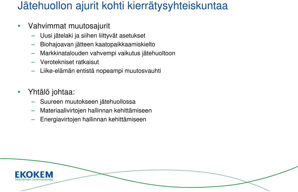 jätehuoltoon Verotekniset ratkaisut Liike-elämän entistä nopeampi muutosvauhti Yhtälö johtaa: