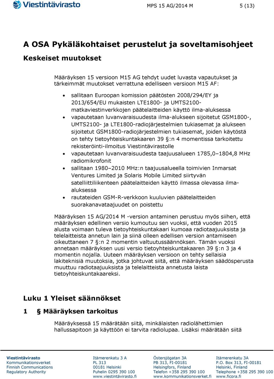 luvanvaraisuudesta ilma-alukseen sijoitetut GSM1800-, UMTS2100- ja LTE1800-radiojärjestelmien tukiasemat ja alukseen sijoitetut GSM1800-radiojärjestelmien tukiasemat, joiden käytöstä on tehty