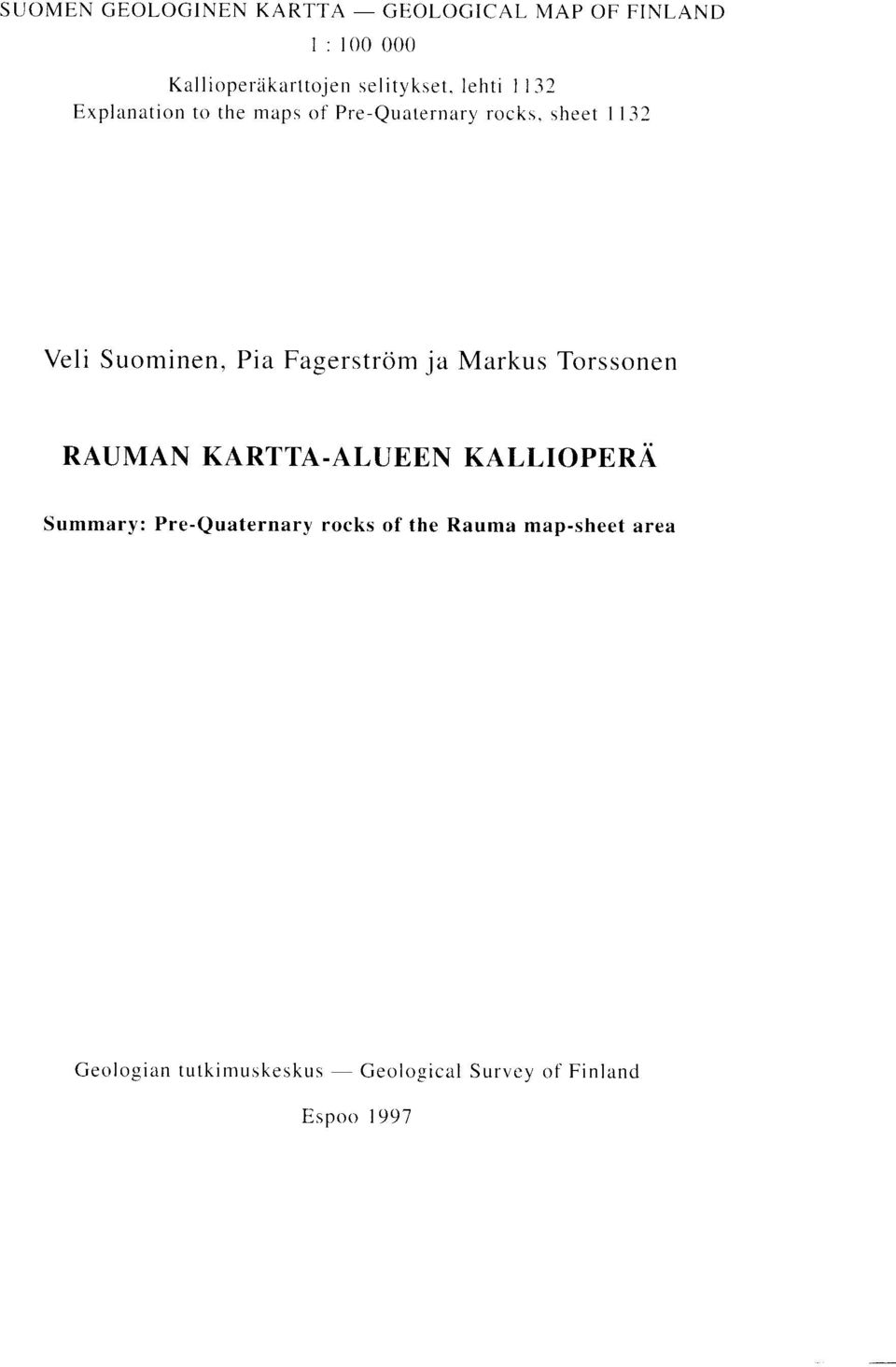 Suominen, Pia Fagerstrom ja Markus Torssonen RAUMAN KARTTA-ALUEEN KALLIOPERA Summary :