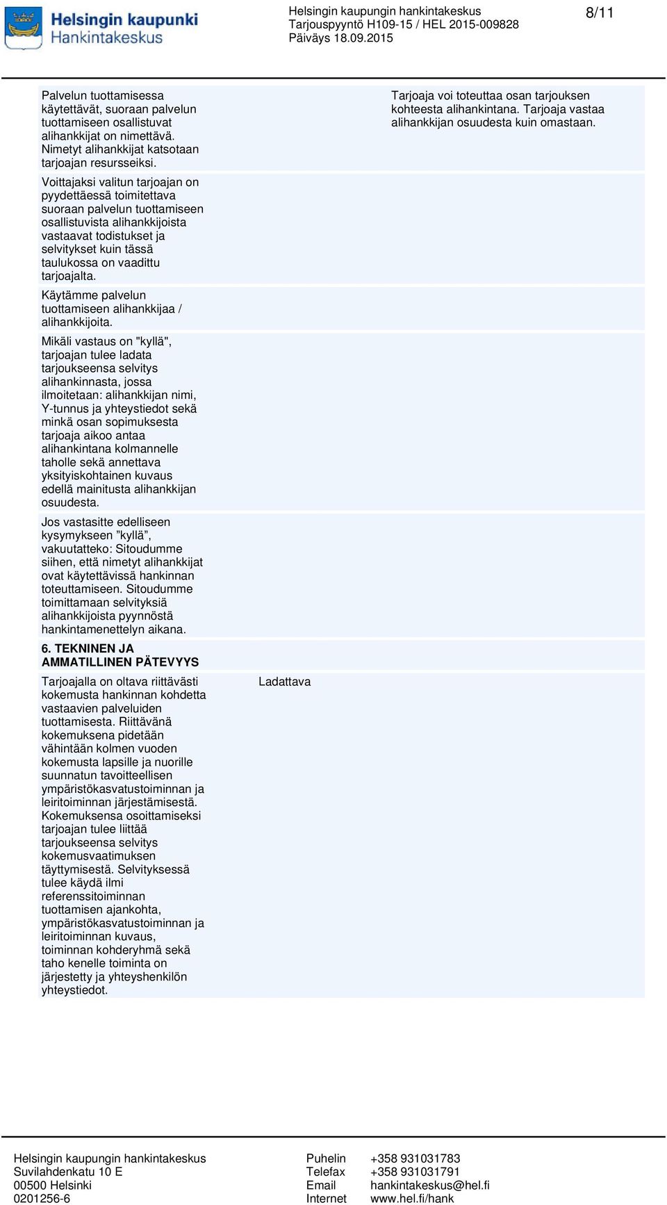 tarjoajalta. Käytämme palvelun tuottamiseen alihankkijaa / alihankkijoita.